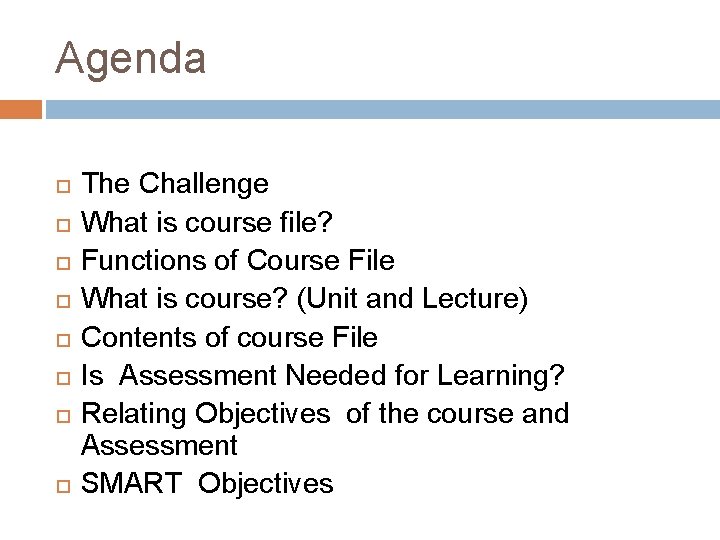 Agenda The Challenge What is course file? Functions of Course File What is course?