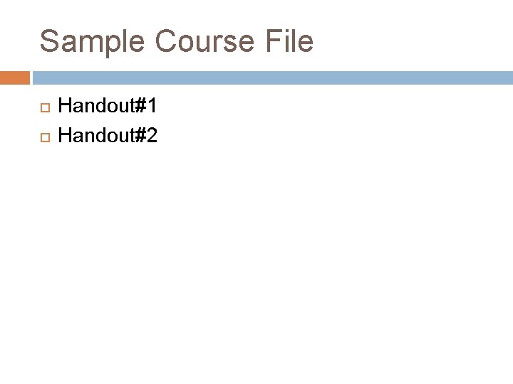 Sample Course File Handout#1 Handout#2 