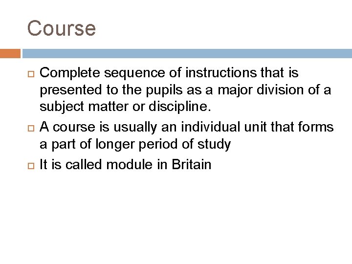 Course Complete sequence of instructions that is presented to the pupils as a major