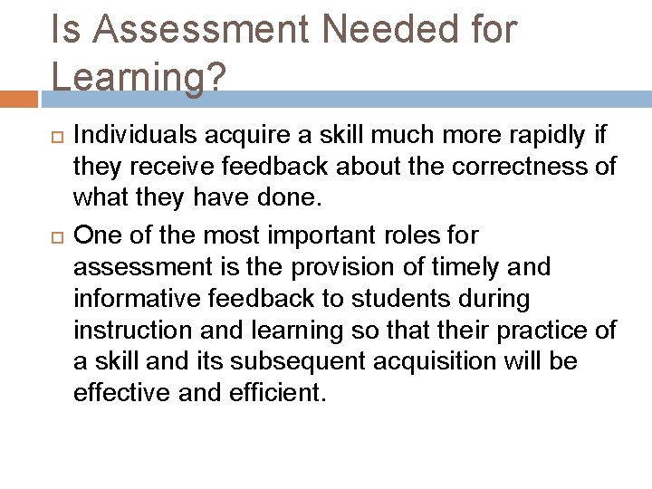 Is Assessment Needed for Learning? Individuals acquire a skill much more rapidly if they