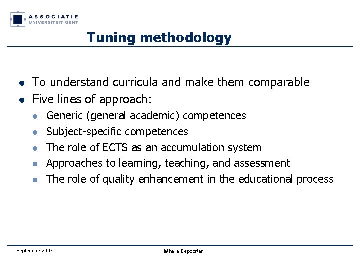 Tuning methodology l l To understand curricula and make them comparable Five lines of