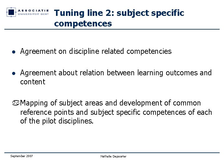 Tuning line 2: subject specific competences l Agreement on discipline related competencies l Agreement