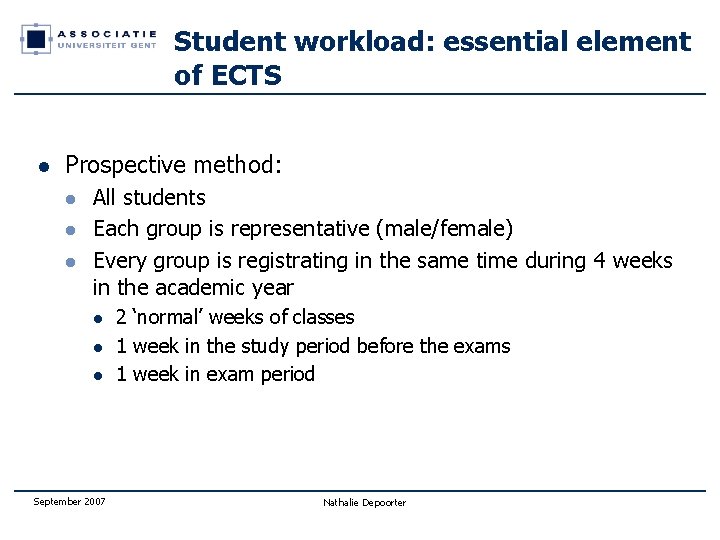 Student workload: essential element of ECTS l Prospective method: l l l All students