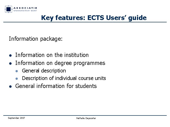 Key features: ECTS Users’ guide Information package: l l Information on the institution Information