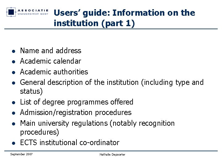 Users’ guide: Information on the institution (part 1) l l l l Name and