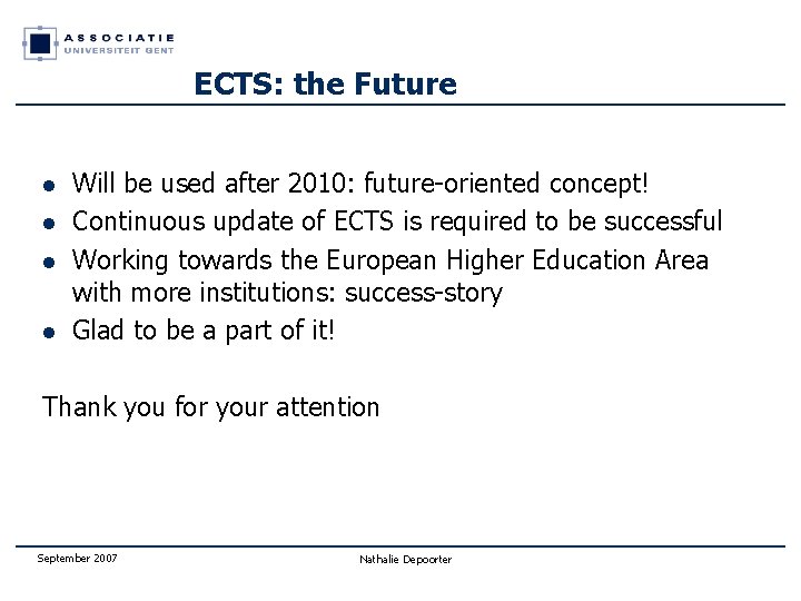 ECTS: the Future l l Will be used after 2010: future-oriented concept! Continuous update