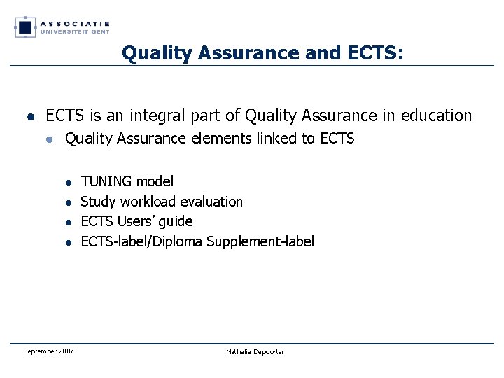 Quality Assurance and ECTS: l ECTS is an integral part of Quality Assurance in