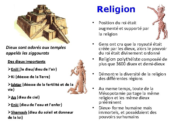 Religion • Position du roi était augmenté et supporté par la religion Dieux sont