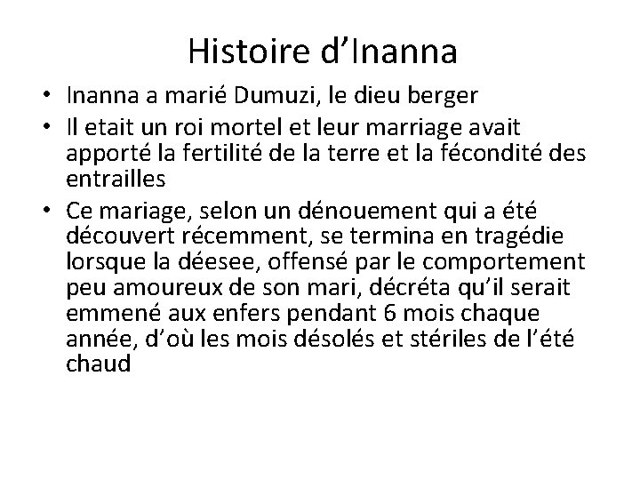 Histoire d’Inanna • Inanna a marié Dumuzi, le dieu berger • Il etait un