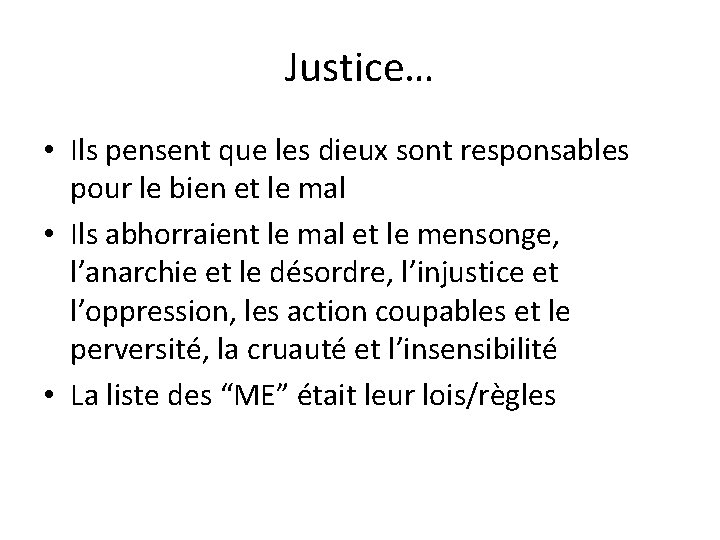 Justice… • Ils pensent que les dieux sont responsables pour le bien et le