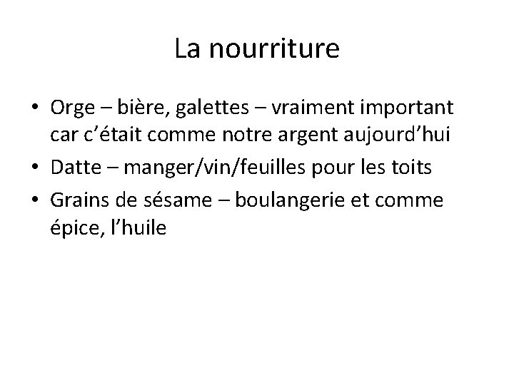 La nourriture • Orge – bière, galettes – vraiment important car c’était comme notre