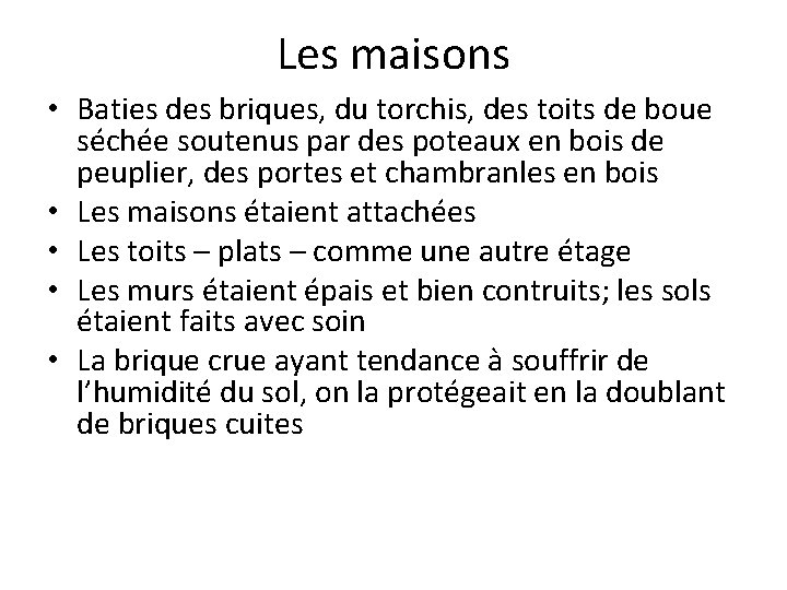 Les maisons • Baties des briques, du torchis, des toits de boue séchée soutenus