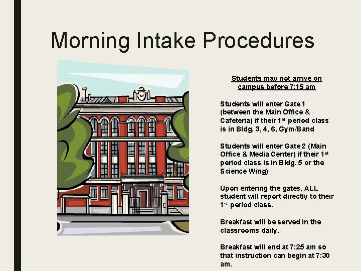 Morning Intake Procedures Students may not arrive on campus before 7: 15 am Students