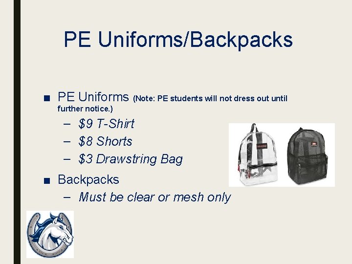 PE Uniforms/Backpacks ■ PE Uniforms (Note: PE students will not dress out until further