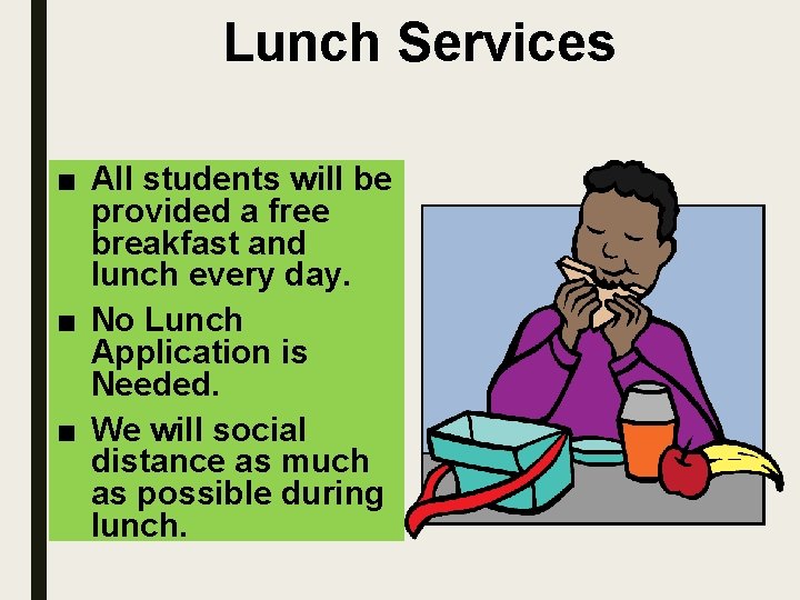 Lunch Services ■ All students will be provided a free breakfast and lunch every