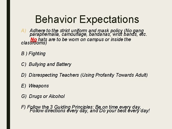 Behavior Expectations A) Adhere to the strict uniform and mask policy (No gang paraphernalia,