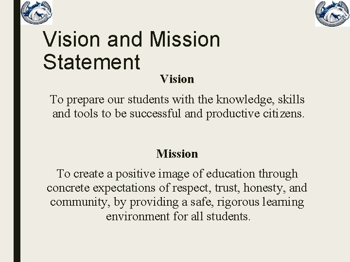 Vision and Mission Statement Vision To prepare our students with the knowledge, skills and