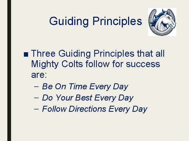 Guiding Principles ■ Three Guiding Principles that all Mighty Colts follow for success are:
