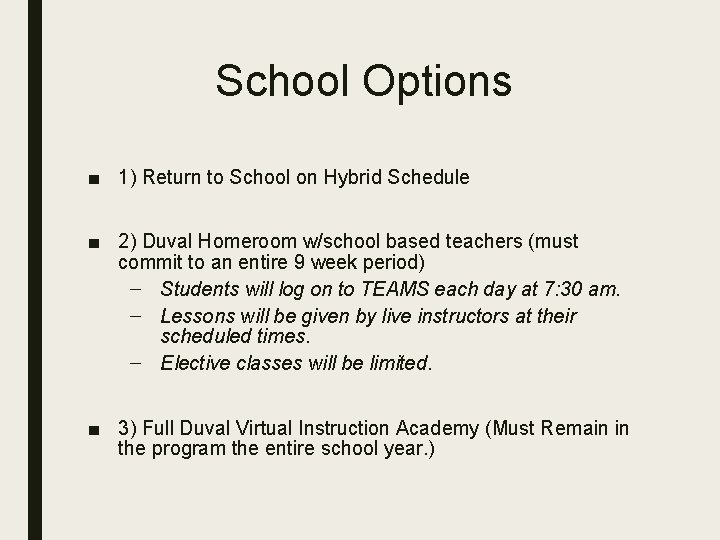 School Options ■ 1) Return to School on Hybrid Schedule ■ 2) Duval Homeroom