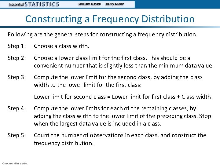 Constructing a Frequency Distribution Following are the general steps for constructing a frequency distribution.