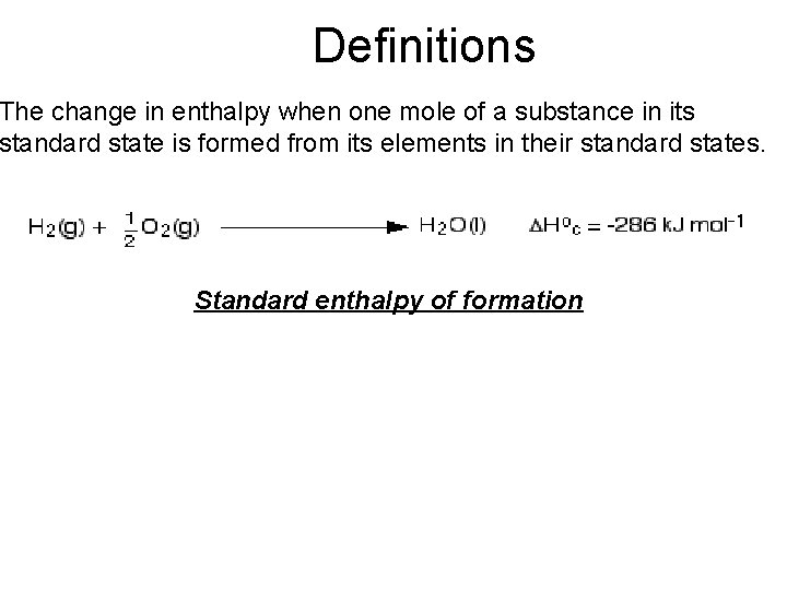 Definitions The change in enthalpy when one mole of a substance in its standard