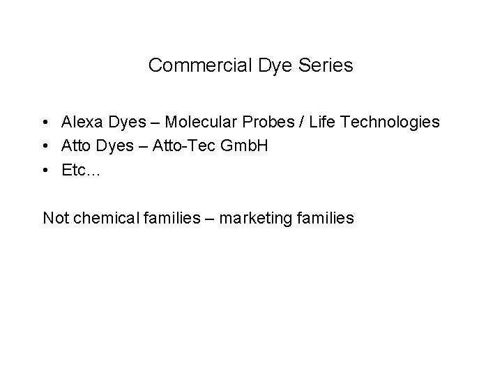 Commercial Dye Series • Alexa Dyes – Molecular Probes / Life Technologies • Atto