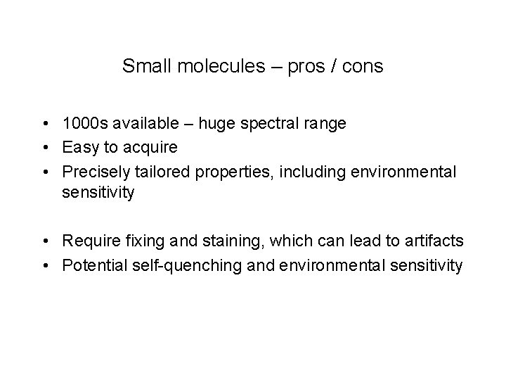 Small molecules – pros / cons • 1000 s available – huge spectral range