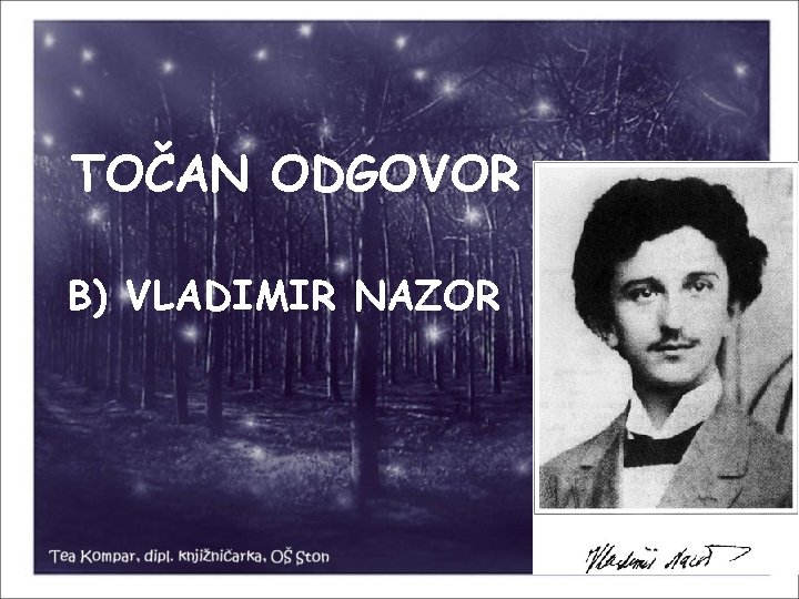 TOČAN ODGOVOR B) VLADIMIR NAZOR 