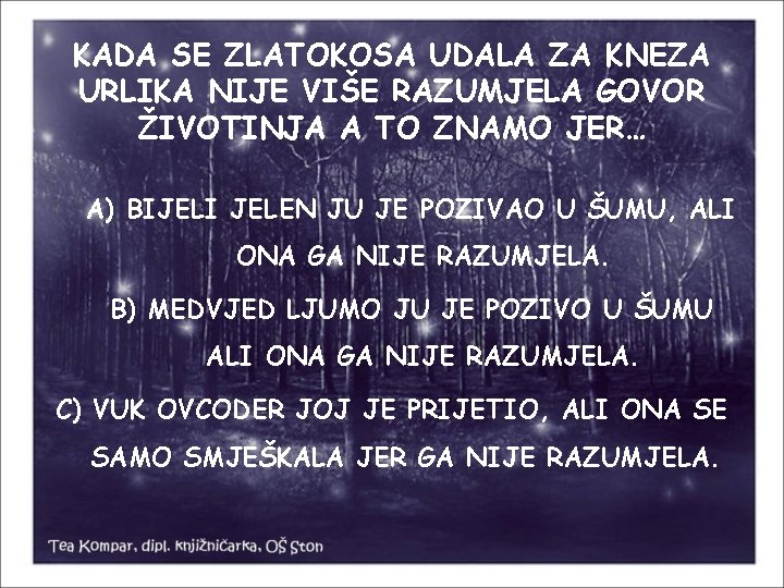 KADA SE ZLATOKOSA UDALA ZA KNEZA URLIKA NIJE VIŠE RAZUMJELA GOVOR ŽIVOTINJA A TO