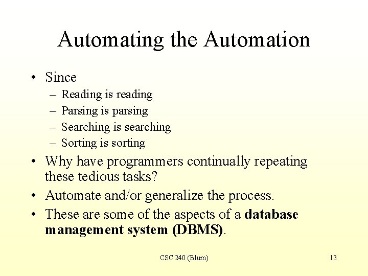 Automating the Automation • Since – – Reading is reading Parsing is parsing Searching