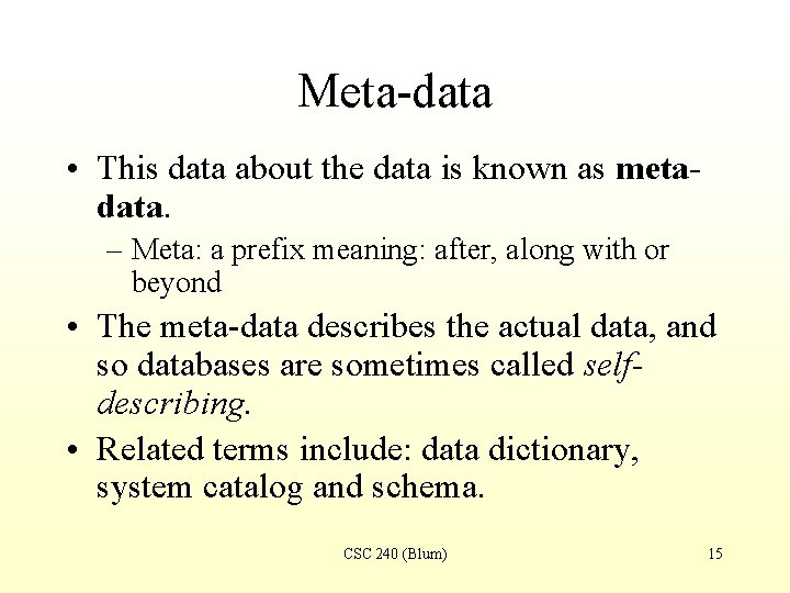 Meta-data • This data about the data is known as metadata. – Meta: a