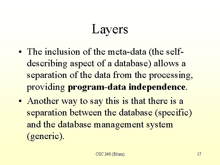 Layers • The inclusion of the meta-data (the selfdescribing aspect of a database) allows