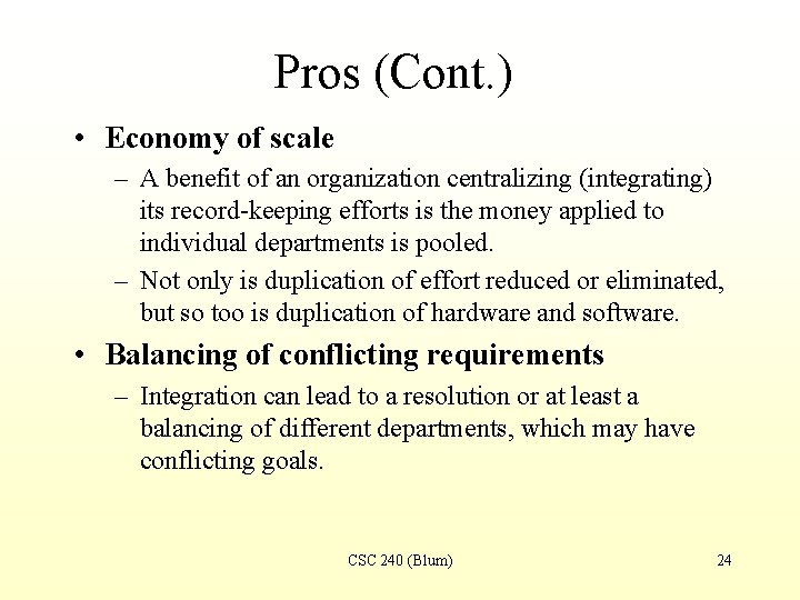 Pros (Cont. ) • Economy of scale – A benefit of an organization centralizing