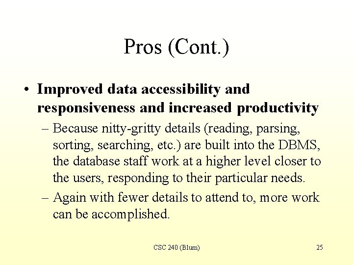 Pros (Cont. ) • Improved data accessibility and responsiveness and increased productivity – Because
