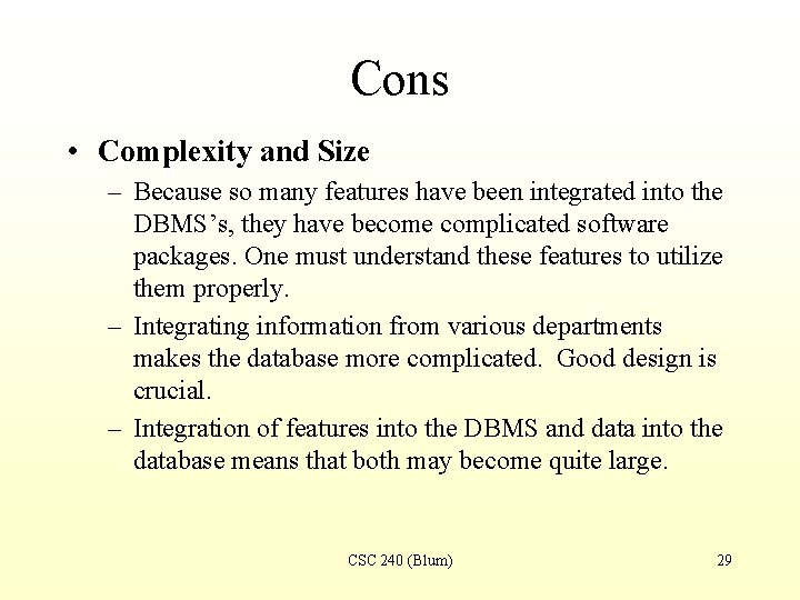 Cons • Complexity and Size – Because so many features have been integrated into