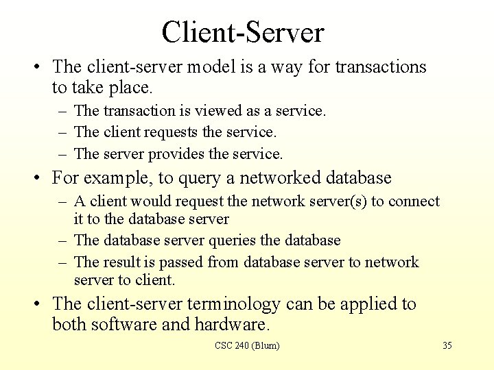 Client-Server • The client-server model is a way for transactions to take place. –