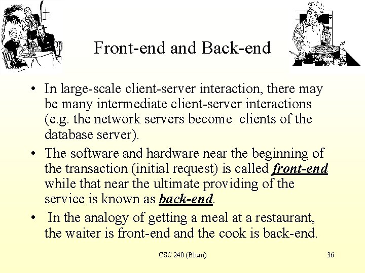 Front-end and Back-end • In large-scale client-server interaction, there may be many intermediate client-server
