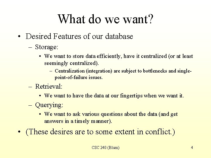 What do we want? • Desired Features of our database – Storage: • We