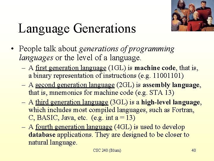 Language Generations • People talk about generations of programming languages or the level of