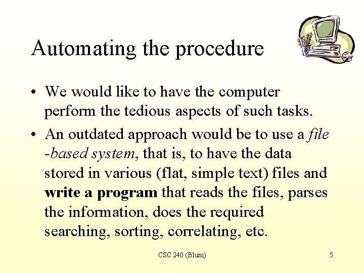 Automating the procedure • We would like to have the computer perform the tedious