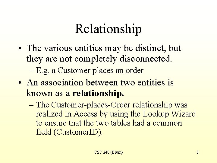 Relationship • The various entities may be distinct, but they are not completely disconnected.