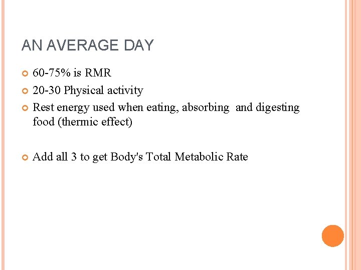 AN AVERAGE DAY 60 -75% is RMR 20 -30 Physical activity Rest energy used