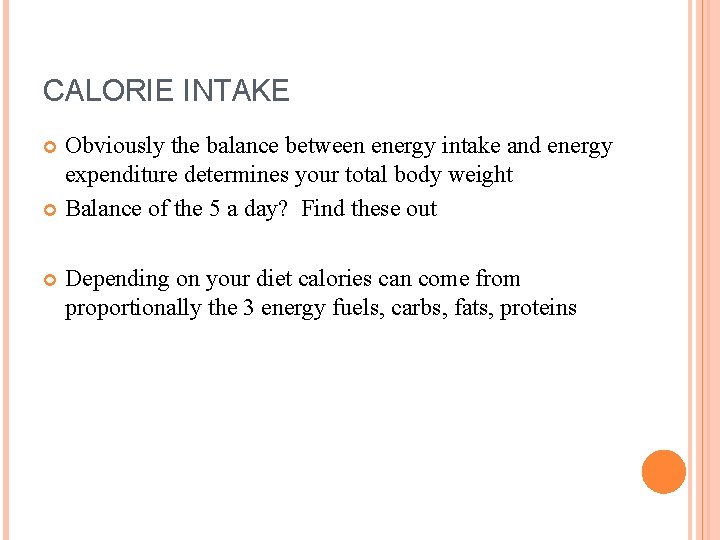 CALORIE INTAKE Obviously the balance between energy intake and energy expenditure determines your total