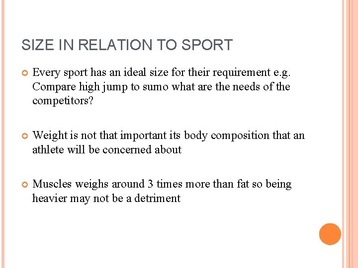 SIZE IN RELATION TO SPORT Every sport has an ideal size for their requirement