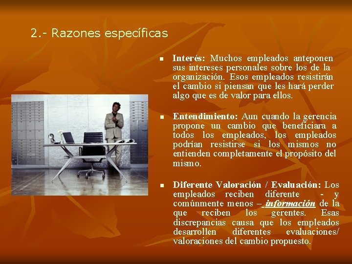 2. - Razones específicas n n n Interés: Muchos empleados anteponen sus intereses personales