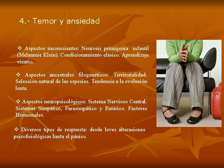 4. - Temor y ansiedad v Aspectos inconscientes: Neurosis primigenia infantil (Melanmie Klein). Condicionamiento