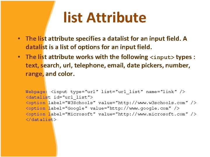 list Attribute • The list attribute specifies a datalist for an input field. A list Attribute • The list attribute specifies a datalist for an input field. A