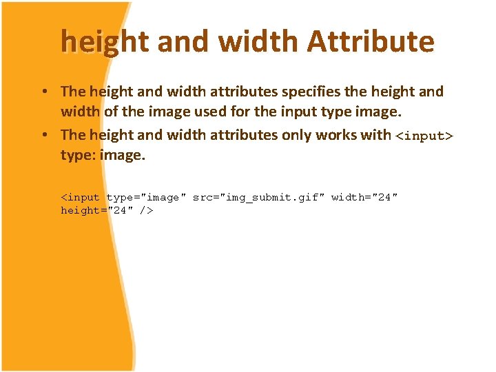height and width Attribute • The height and width attributes specifies the height and height and width Attribute • The height and width attributes specifies the height and