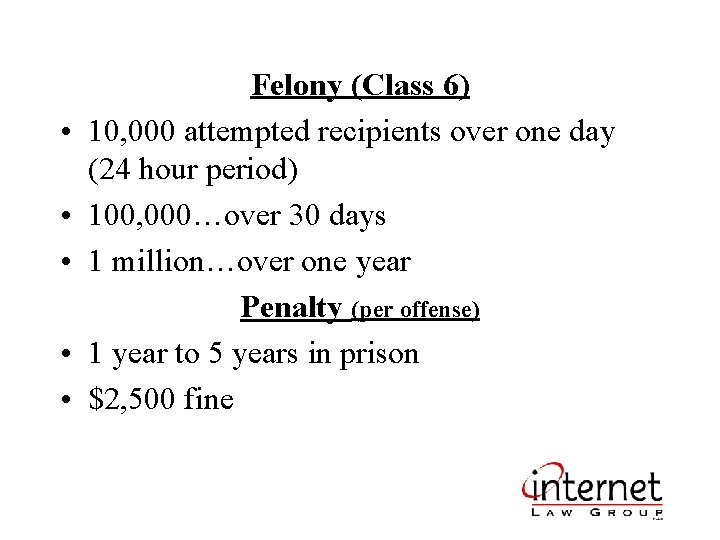  • • • Felony (Class 6) 10, 000 attempted recipients over one day