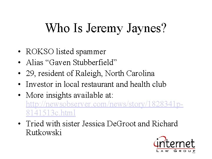 Who Is Jeremy Jaynes? • • • ROKSO listed spammer Alias “Gaven Stubberfield” 29,